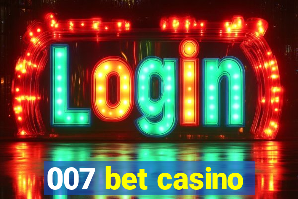 007 bet casino